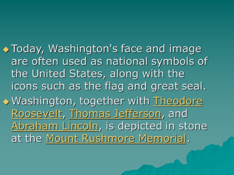 Today, Washington's face and image are often used as national symbols of the United